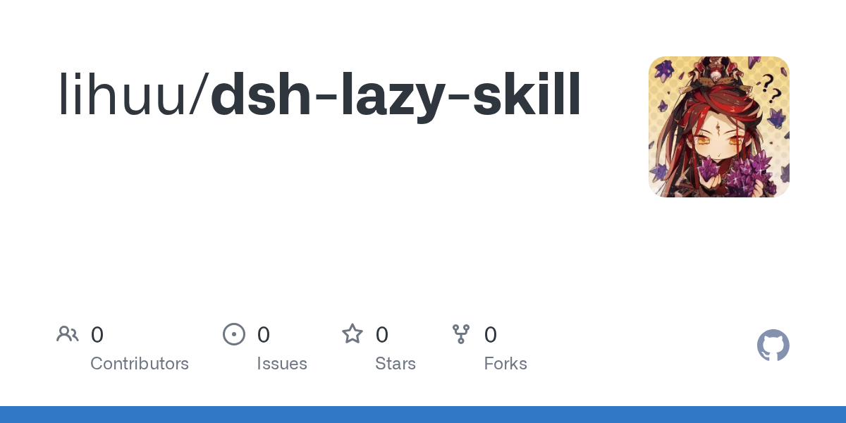 lihuu/dsh-lazy-skill Screenshot preview