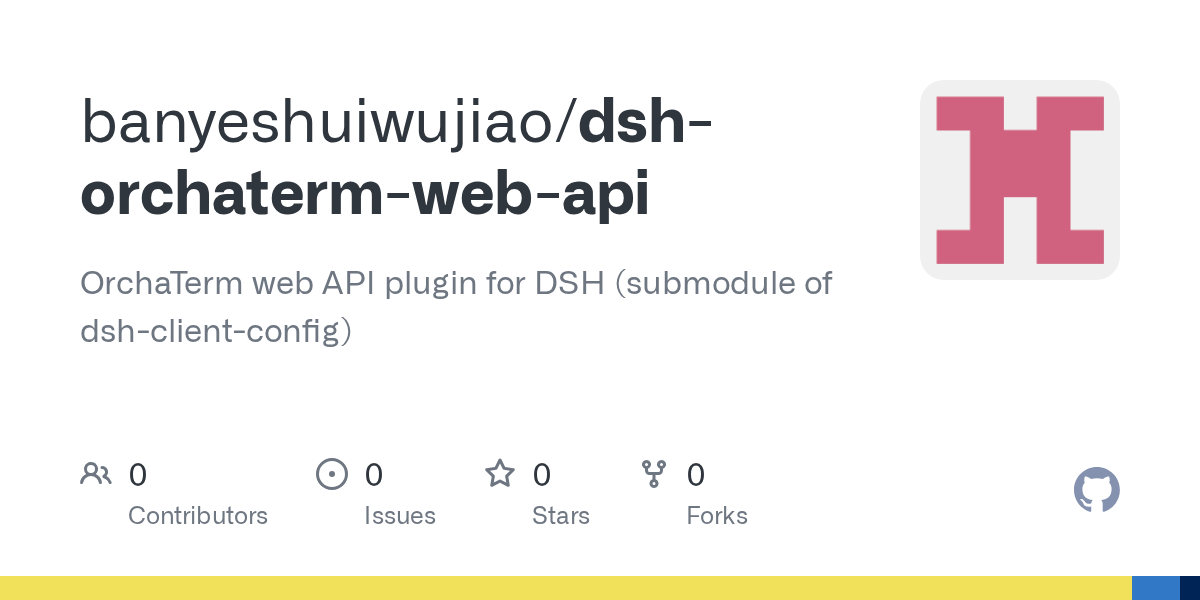 banyeshuiwujiao/dsh-orchaterm-web-api Screenshot preview